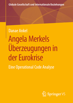 Paperback Angela Merkels Überzeugungen in Der Eurokrise: Eine Operational Code Analyse [German] Book