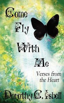 Paperback Come Fly with Me: Verses from the Heart Book