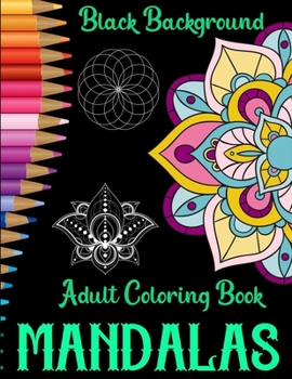 Paperback Mandalas adult coloring book black background: stress relieving mandala illustrations Book