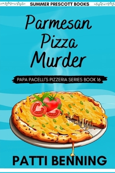 Parmesan Pizza Murder - Book #16 of the Papa Pacelli's Pizzeria