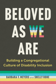 Beloved As We Are : Building a Congregational Culture of Disability Inclusion