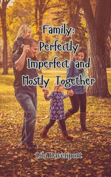 Family: Perfectly Imperfect and Mostly Together