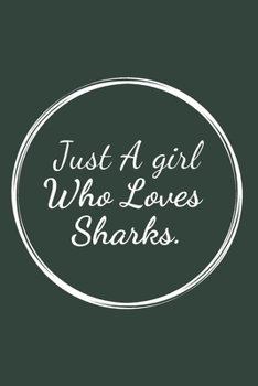 Just a Girl Who Loves Sharks.: Blank College ruled Notebook 6x9 inches 120 pages