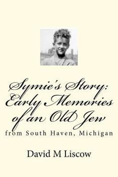 Paperback Symie's Story: Early Memories of an Old Jew: from South Haven, Michigan Book