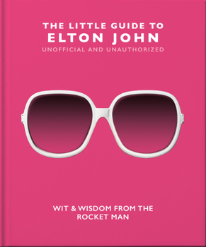 Hardcover The Little Guide to Elton John: Wit, Wisdom and Wise Words from the Rocket Man Book