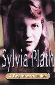 Paperback Sylvia Plath: A Beginner's Guide Book