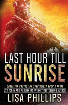 Last Hour till Sunrise - Book #2 of the Chevalier Protection Specialists