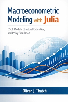 Paperback Macroeconometric Modeling with Julia: DSGE Models, Structural Estimation, and Policy Simulation Book
