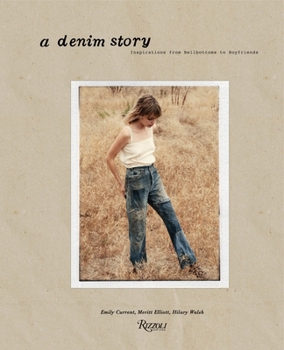 Hardcover A Denim Story: Inspirations from Boyfriends to Bell Bottoms... Book