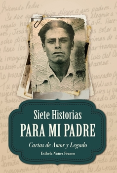 Hardcover Siete Historias para Mi Padre: Cartas de Amor y Legado [Spanish] Book