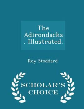 Paperback The Adirondacks. Illustrated. - Scholar's Choice Edition Book