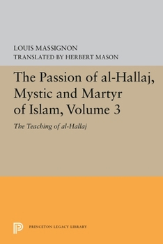 Paperback The Passion of Al-Hallaj, Mystic and Martyr of Islam, Volume 3: The Teaching of Al-Hallaj Book