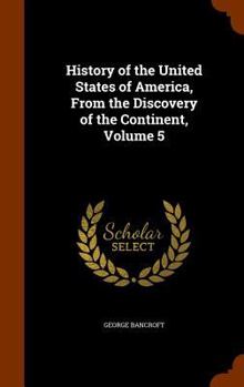 Hardcover History of the United States of America, From the Discovery of the Continent, Volume 5 Book