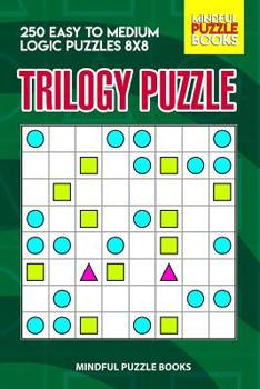 Paperback Trilogy Puzzle: 250 Easy to Medium Logic Puzzles 8x8 Book