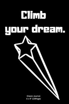 Paperback Climb your dream.: Diary for inspiration Dream Blank Lined Travel to Write In Ideas and keeping dream memories book Journal Notebook Book