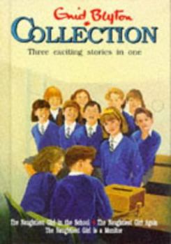 The Enid Blyton Collection: The Naughtiest Girl in the School, The Naughtiest Girl Again, The Naughtiest Girl is a Monitor - Book  of the Naughtiest Girl