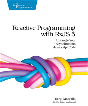 Paperback Reactive Programming with Rxjs 5: Untangle Your Asynchronous JavaScript Code Book
