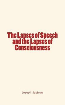 Paperback The Lapses of Speech and the Lapses of Consciousness Book