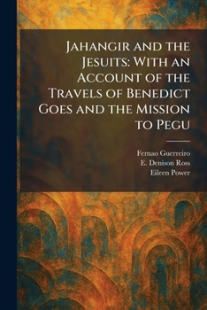 Jahangir and the Jesuits: With an Account of the Travels of Benedict Goes and the Mission to Pegu