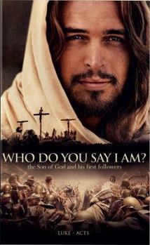 Who Do You Say I Am?: The Son of God and His First Followers / NIV Luke-Acts