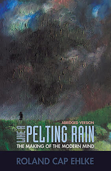 Paperback Like a Pelting Rain: The Making of the Modern Mind Book