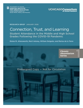 Connection, Trust, and Learning : Student Attendance in the Middle and High School Grades Following the COVID-19 Pandemic