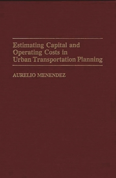 Hardcover Estimating Capital and Operating Costs in Urban Transportation Planning Book