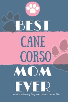 Paperback Best Cane Corso Mom Ever Notebook Gift: Lined Notebook / Journal Gift, 120 Pages, 6x9, Soft Cover, Matte Finish Book