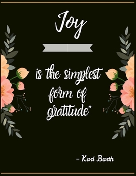 Joy is the simplest form of gratitude” – Karl Barth: A 52 Week Guide To Cultivate An Attitude Of Gratitude: Gratitude journal ... Find happiness & peach in 5 minute a day