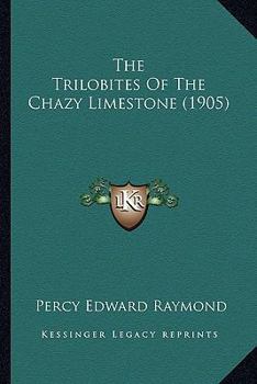 Paperback The Trilobites Of The Chazy Limestone (1905) Book