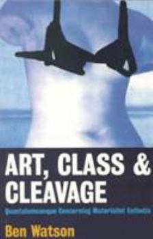 Paperback Art Class and Cleavage: A Quantulumcunque Concerning Materialistic Esthetics Book
