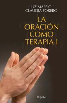 Paperback La Oracion Como Terapia I: Vitamina Diaria Para el Viaje Hacia la Felicidad [Spanish] Book