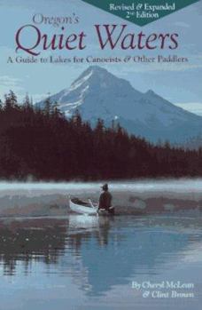 Paperback Oregon's Quiet Waters: A Guide to Lakes for Canoeists & Other Paddlers Book