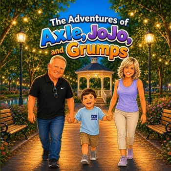Paperback The Adventures of Axle, JoJo, and Grumps Book