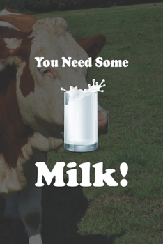 Paperback You Need Some Milk: Line Journal, Diary Or Notebook For Milk Lover. 110 Story Paper Pages. 6 in x 9 in Cover. Book