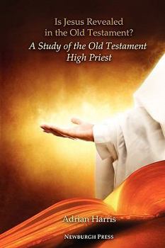 Paperback Is Jesus Revealed in the Old Testament? a Study of the Old Testament High Priest Book