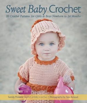 Paperback Sweet Baby Crochet: 20 Crochet Patterns for Girls & Boys Newborn to 24 Months Book