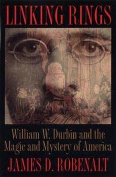 Hardcover Linking Rings: William W. Durbin and the Magic and Mystery of America Book