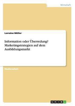 Paperback Information oder Überredung? Marketingstrategien auf dem Ausbildungsmarkt [German] Book