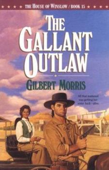 The Gallant Outlaw: 1890 (The House of Winslow) - Book #15 of the House of Winslow