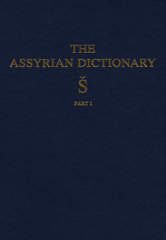 Hardcover Assyrian Dictionary of the Oriental Institute of the University of Chicago, Volume 17, S, Part 1 Book