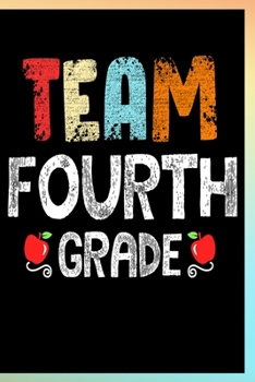 Paperback Team Fourth Grade Notebook: Fourth Grade Lined Journal Notebook Gift For Kids Girls & Boys as well as Teachers - 120 Pages 6x9 School Notebook To Book