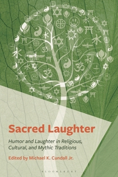 Hardcover Sacred Laughter: Humor and Laughter in Religious, Cultural, and Mythic Traditions Book