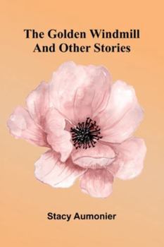 Paperback The Golden Windmill And Other Stories Book
