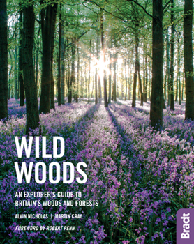 Paperback Wild Woods: An Explorer's Guide to Britain's Woods and Forests Book