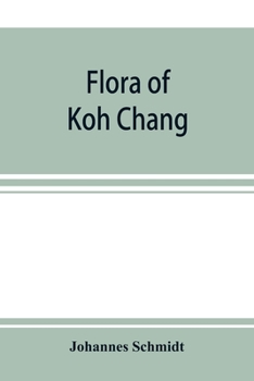 Flora of Koh Chang: Contributions to the Knowledge of the Vegetation in the Gulf of Siam