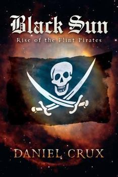 Paperback Black Sun: Rise of the Flint Pirates Book