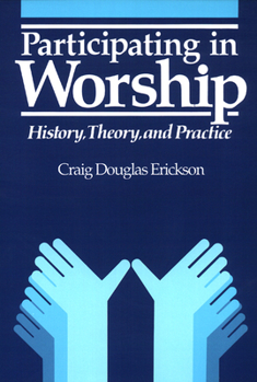 Paperback Participating in Worship: History, Theory, and Practice Book