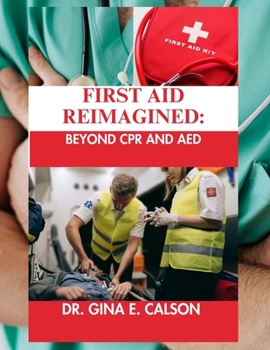 Paperback First Aid Reimagined: Beyond CPR and AED Book