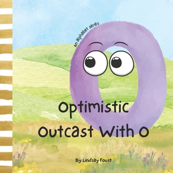 Paperback Optimistic Outcast With O A Children's Short Story That Teaches Positive Mindset: ABC Book Of The Week For Preschool and Kindergarten Book